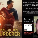 Drowning Verdict Interview with Matthew Gentile, Writer and Director of AMERICAN MURDERER