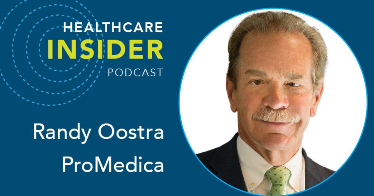 Healthcare Insider Podcast: Why ProMedica’s CEO is calling for a new healthcare model: Episode 3