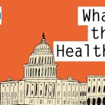 KHN’s ‘What the Health?’: The Changing of the Guard