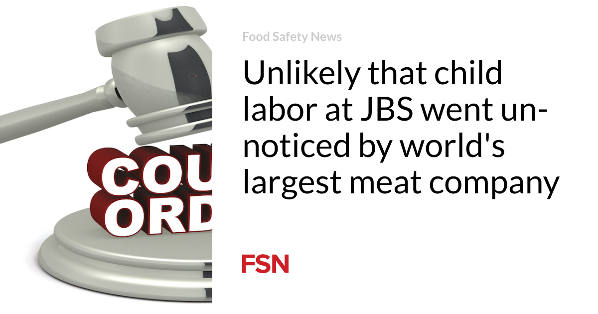 Unlikely that child labor at JBS went un-noticed by world’s largest meat company