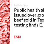 Public health alert issued over ground beef sold in Texas after testing finds E. coli