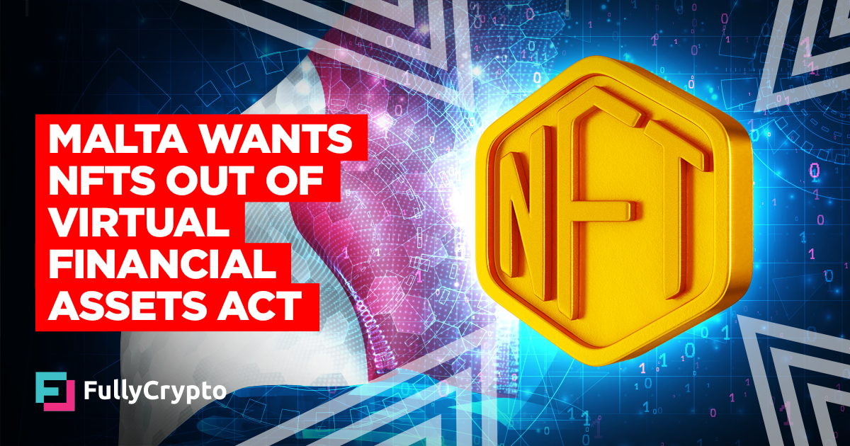 Malta Seeks to Remove NFTs from Virtual Financial Assets Act