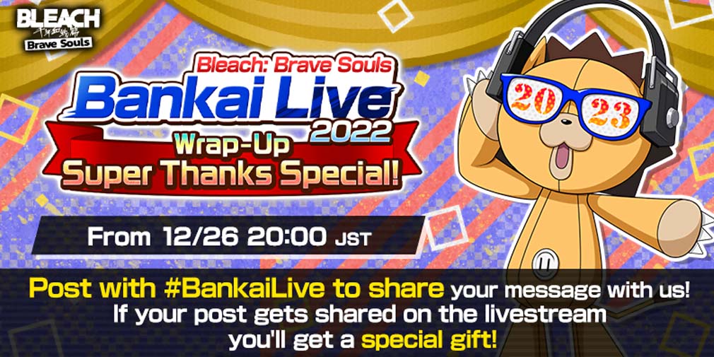 The Bleach: Brave Souls Bankai Live 2022 Wrap-Up Super Thanks Special will give away plenty of goodies to viewers during the live stream