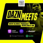 DAZN launches new worldwide podcast DAZN Meets