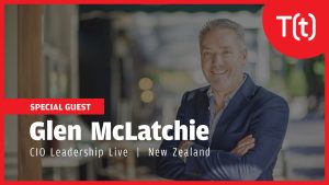 CIO Leadership Live with Glen McLatchie, Chief Information Officer of SkyCity Entertainment Group