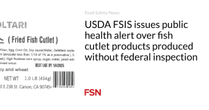 USDA FSIS issues public health alert over fish cutlet products produced without federal inspection