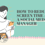 How to Reduce Screen Time as a Social Media Manager [Infographic]