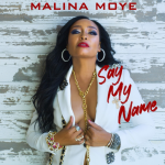 MALINA MOYE Releases New Single “Say My Name”; New Album Dirty To Be Released March 17th