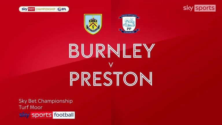 Burnley 3-0 Preston | Championship highlights | Video | Watch TV Show | Sky Sports