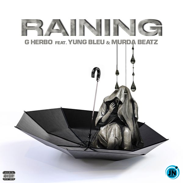 G Herbo – Raining Ft. Murda Beatz & Yung Bleu