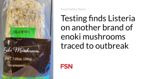 Testing finds Listeria on another brand of enoki mushrooms traced to outbreak