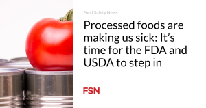 Processed foods are making us sick: It’s time for the FDA and USDA to step in