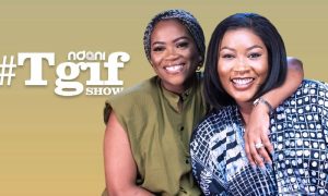 Bukie Akinmade & Tolani are the latest guests on the “Ndani TGIF Show”