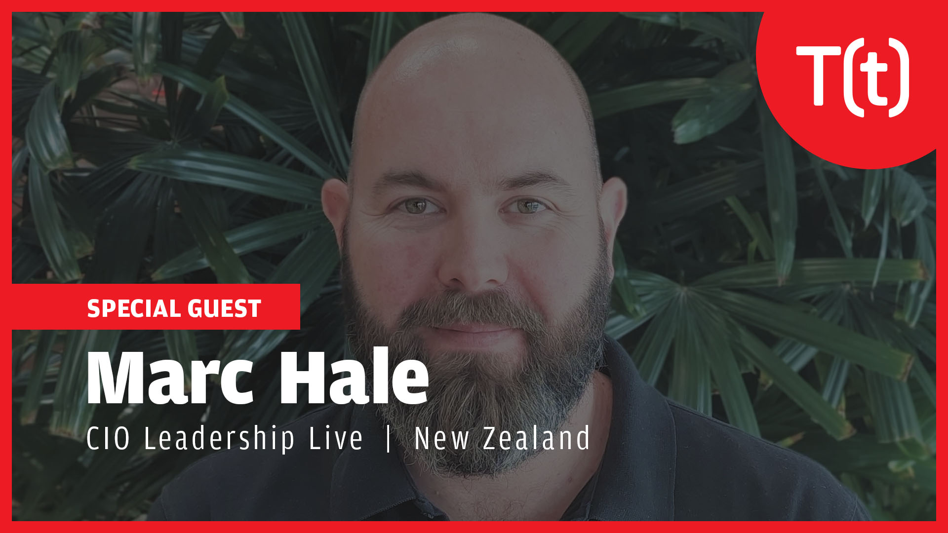 CIO Leadership Live with Marc Hale, Chief Technology Officer, AIA NZ