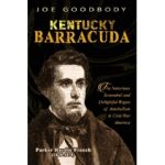 Joe Goodbody Introduces a Book About a Barracuda: Con-Man Named Parker Hardin French (1826-1878)