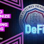 CFTC to Scrutinize DeFi at Upcoming Meeting