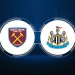 How to Watch West Ham United vs. Newcastle United: Live Stream, TV Channel, Start Time