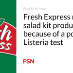 Fresh Express recalls salad kit products because of a positive Listeria test