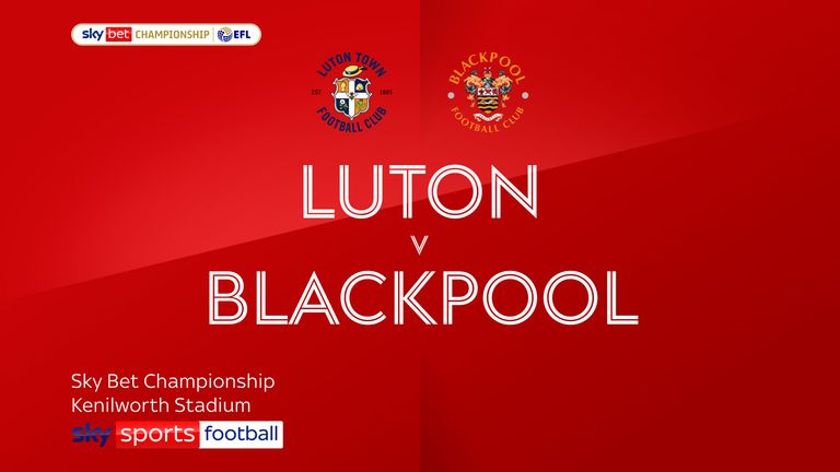 Luton 3-1 Blackpool | Championship highlights | Video | Watch TV Show | Sky Sports