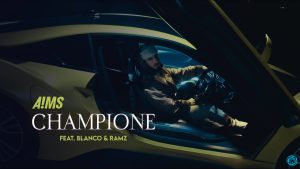 A!MS – CHAMPIONE ft Blanco & Ramz