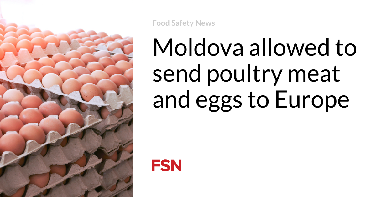 Moldova allowed to send poultry meat and eggs to Europe