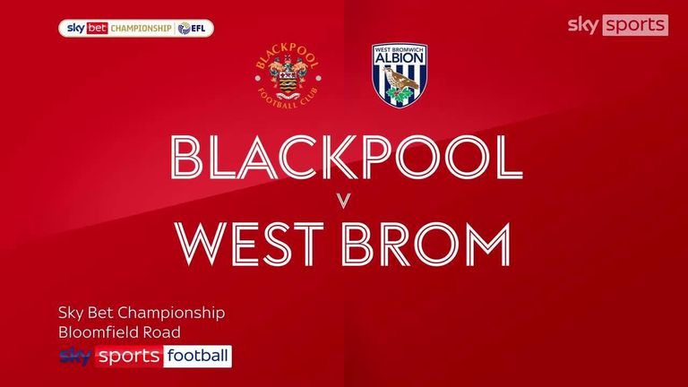 Blackpool 0-2 West Brom | Championship highlights | Video | Watch TV Show | Sky Sports