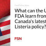 What can the U.S. FDA learn from Canada’s latest Listeria policy?