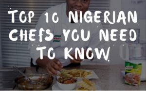 10 famous chefs in Nigeria you should know about – Lifestyle Nigeria