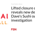 Lifted closure order reveals new details in Dave’s Sushi outbreak investigation