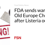 FDA sends warning to Old Europe Cheese after Listeria outbreak