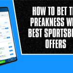 How to Bet the Preakness with Best Sportsbook Offers