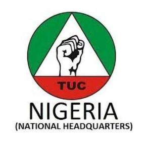 JUST IN: TUC Demands N200,000 Workers’ Minimum Wage, Other Reforms from FG [DETAILS]