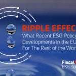 Ripple Effects: What Recent ESG Policy Developments in the EU Mean for the Rest of the World