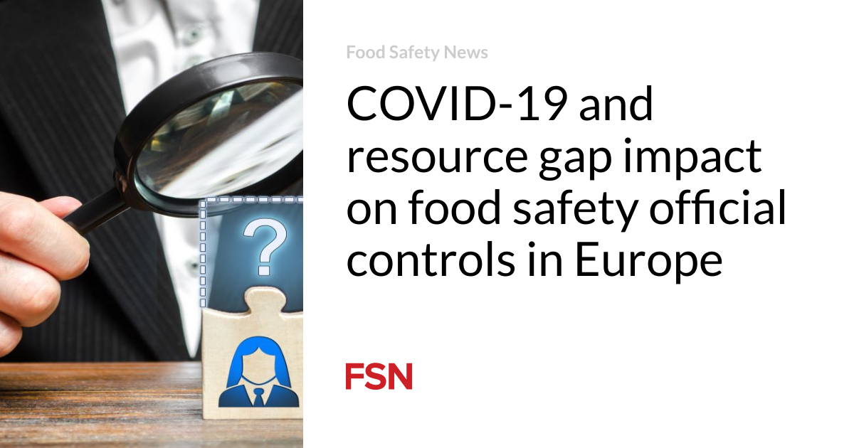 COVID-19 and resource gap impact on food safety official controls in Europe