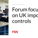 Forum focuses on UK import controls