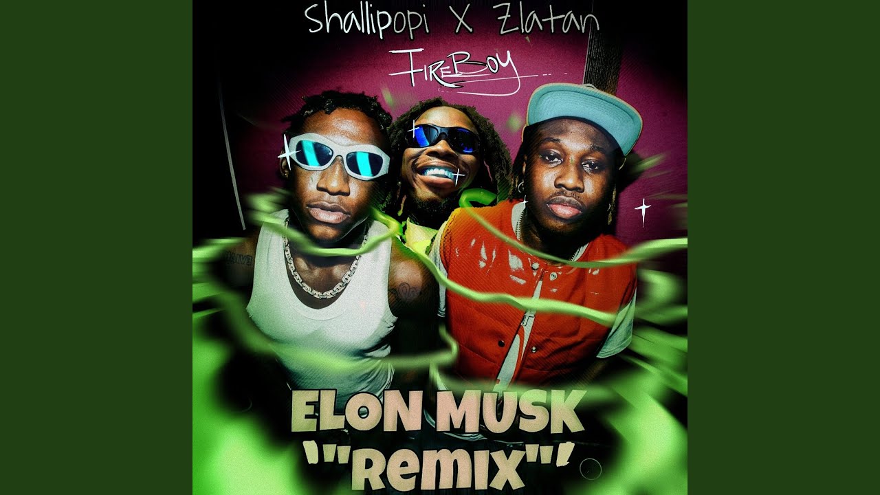 Shallipopi – Elon Musk (Remix) ft. Zlatan, Fireboy DML