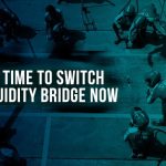 The Change Dilemma: When is it Time to Upgrade from your Current Liquidity Bridge?