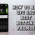 How to Bet UFC 290: Best Betting Promos, Sportsbook Offers