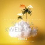 DJ Maphorisa – Shona Kwelanga ft. Visca, Sweetsher & Da Muziqal Chef (Remix)