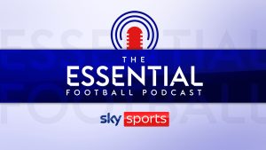 Subscribe to the Essential Football podcast from Sky Sports | Football News | Sky Sports