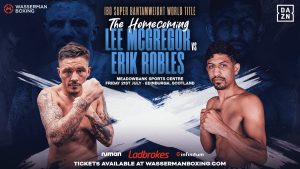 Lee McGregor vs Erik Robles live stream from Edinburgh, Scotland