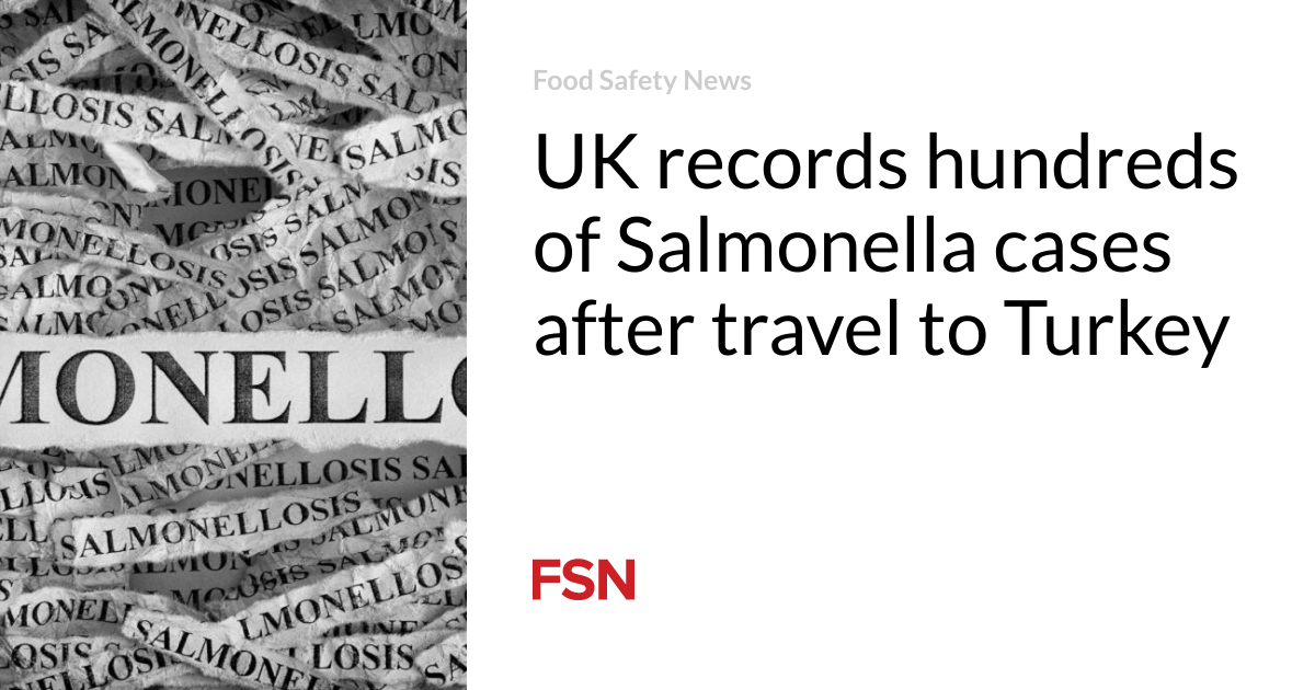 UK records hundreds of Salmonella cases after travel to Turkey