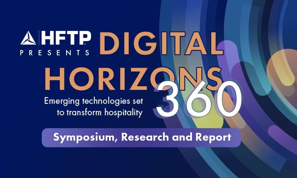 HFTP Announces Digital Horizons 360 Symposium, A European Event Designed to Explore Emerging Technologies Set to Transform Hospitality