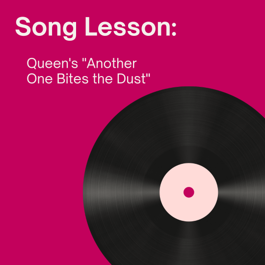 Song Lesson: Queen’s “Another One Bites The Dust”