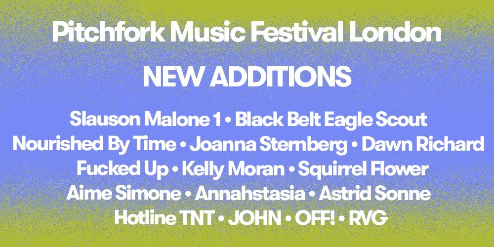 Pitchfork London Adds Fucked Up, Slauson Malone, Joanna Sternberg, Dawn Richard, and More