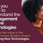 Why you need to understand the management of new technologies