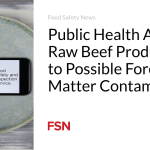 Public Health Alert for Raw Beef Product Due to Possible Foreign Matter Contamination