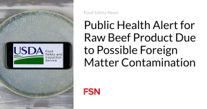 Public Health Alert for Raw Beef Product Due to Possible Foreign Matter Contamination