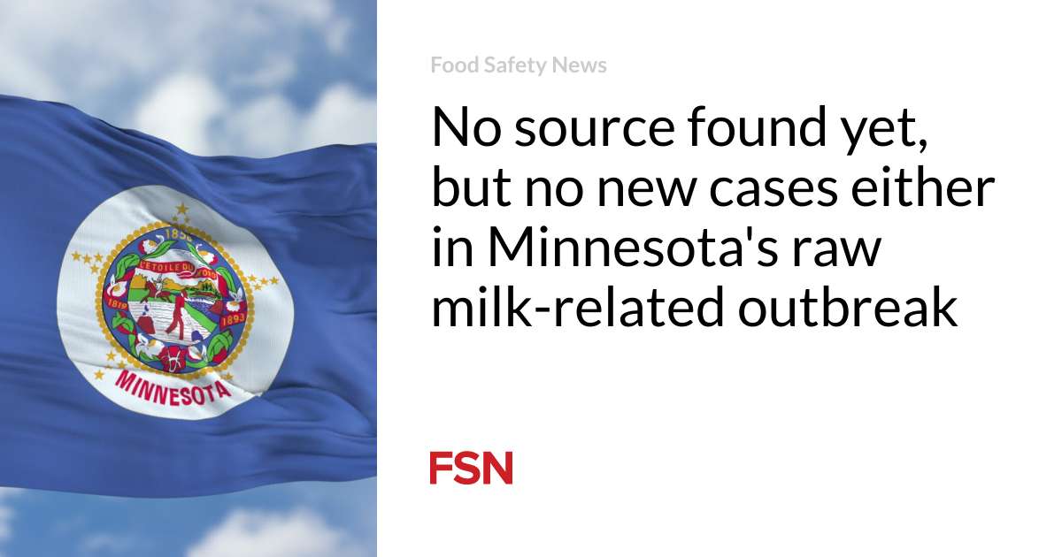 No source found yet, but no new cases either in Minnesota’s raw milk-related outbreak