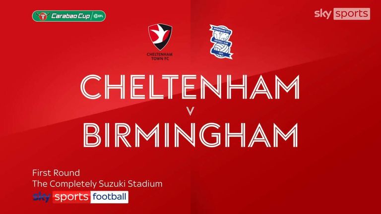 Cheltenham 0-2 Birmingham | Carabao Cup Highlights | Video | Watch TV Show | Sky Sports